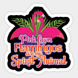 'Lawn Flamingos Are My Spirit Animal' Flamingo Bird Sticker